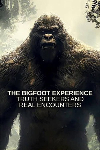 Póster de The Bigfoot Experience: Truth Seekers and Real Encounters