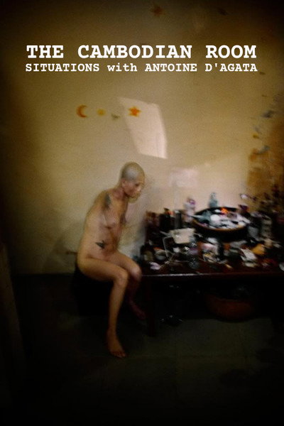 Póster de The Cambodian Room: Situations with Antoine D'Agata