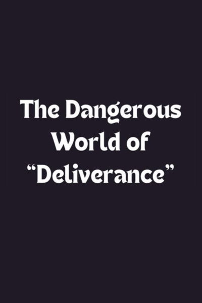 Póster de The Dangerous World of 'Deliverance'