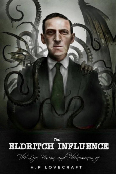 Póster de The Eldritch Influence: The Life, Vision, and Phenomenon of H.P. Lovecraft