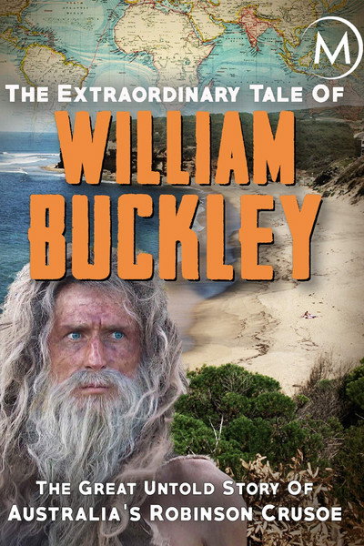 Póster de The Extraordinary Tale of William Buckley: The great untold story of Australia's Robinson Crusoe