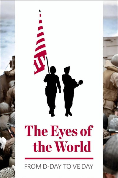 Póster de The Eyes of the World: From D-Day to VE Day