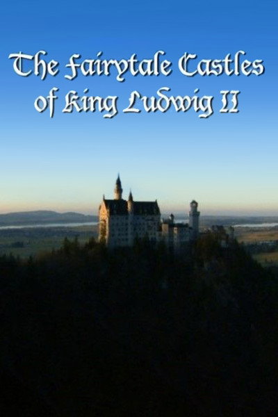 Póster de The Fairytale Castles of King Ludwig II