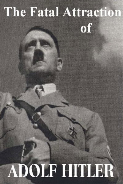 Póster de The Fatal Attraction of Adolf Hitler
