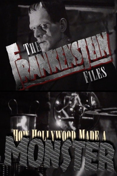 Póster de The Frankenstein Files: How Hollywood Made a Monster