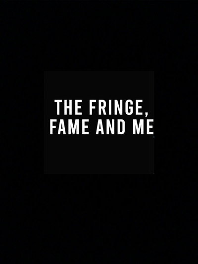 Póster de The Fringe, Fame and Me