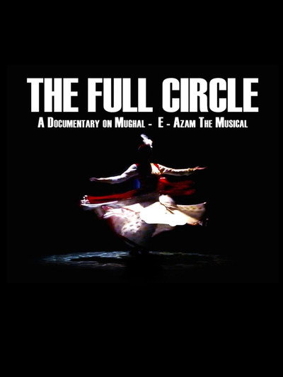 Póster de The Full Circle- A Documentary on Mughal-E-Azam the Musical