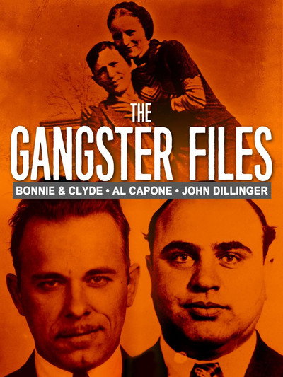 Póster de The Gangster Files: Bonnie & Clyde, Al Capone, John Dillinger