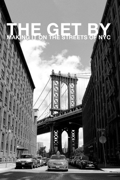 Póster de The Get by: Making It on the Streets of NYC