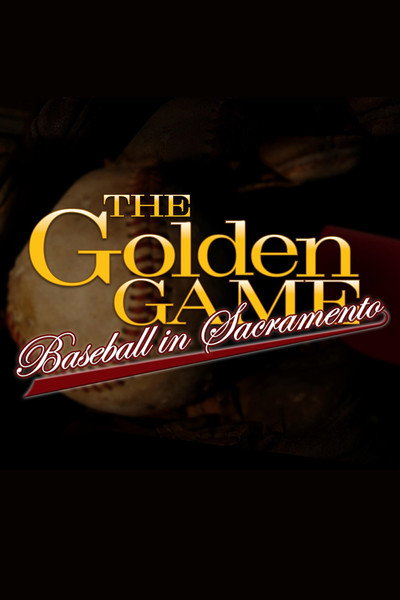 Póster de The Golden Game: Baseball in Sacramento