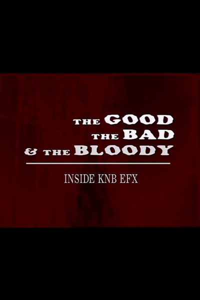 Póster de The Good, the Bad & the Bloody: Inside KNB EFX