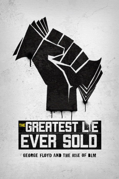 Póster de The Greatest Lie Ever Sold: George Floyd and the Rise of BLM