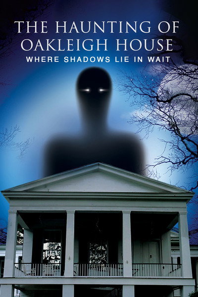 Póster de The Haunting of the Oakleigh House: Where Shadows Lie in Wait