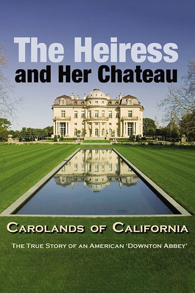 Póster de The Heiress and Her Chateau: Carolands of California