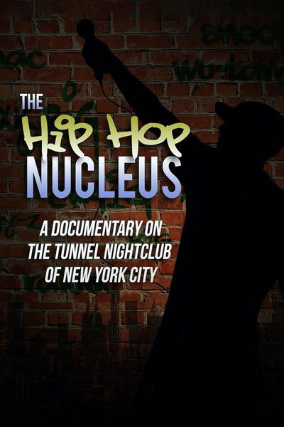 Póster de The Hip-Hop Nucleus: A Documentary on the Legendary Tunnel Nightclub of NYC
