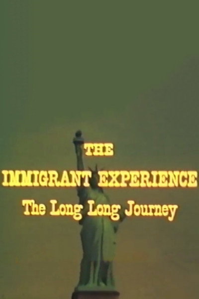 Póster de The Immigrant Experience: The Long Long Journey
