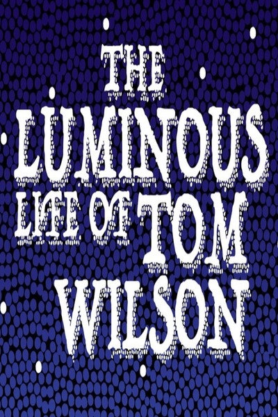 Póster de The Luminous Life of Tom Wilson