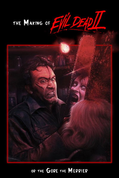 Póster de The Making of 'Evil Dead II' or the Gore the Merrier
