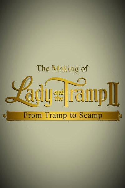 Póster de The Making of 'Lady and the Tramp II': From Tramp to Scamp