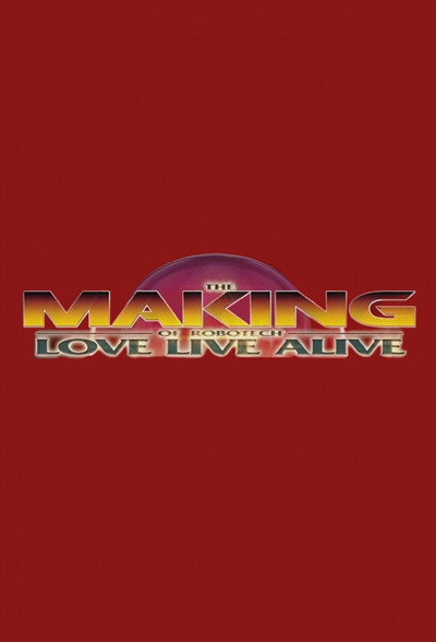 Póster de The Making of Robotech: Love Live Alive