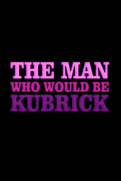 Póster de The Man Who Would Be Kubrick