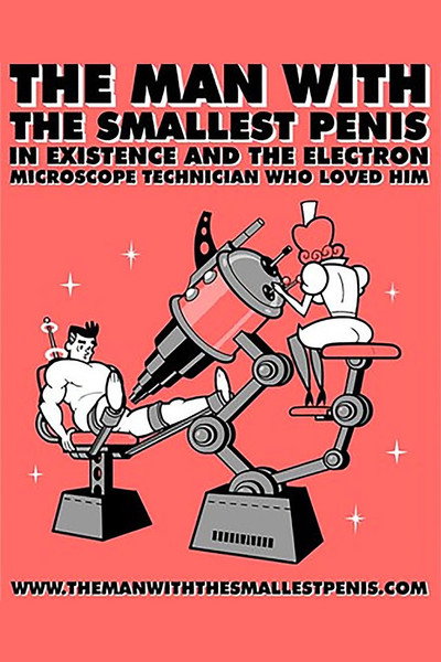 Póster de The Man with the Smallest Penis in Existence and the Electron Microscope Technician Who Loved Him