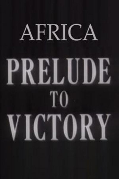 Póster de The March of Time, Vol. 9, No. 4: Africa, Prelude to Victory