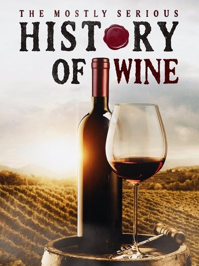 Póster de The Mostly Serious History of Wine