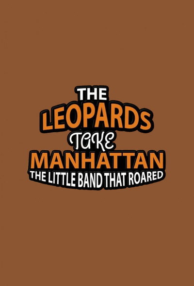 Póster de The Music in Me: The Leopards Take Manhattan - The Little Band That Roared