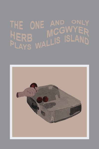 Póster de The One and Only Herb McGwyer Plays Wallis Island