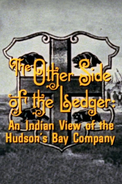 Póster de The Other Side of the Ledger: An Indian View of the Hudson's Bay Company