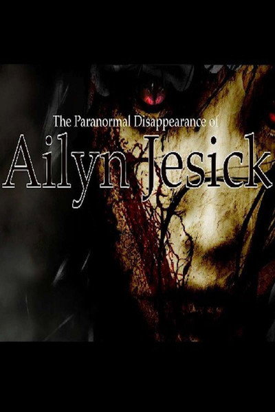 Póster de The Paranormal Disappearance of Ailyn Jesick