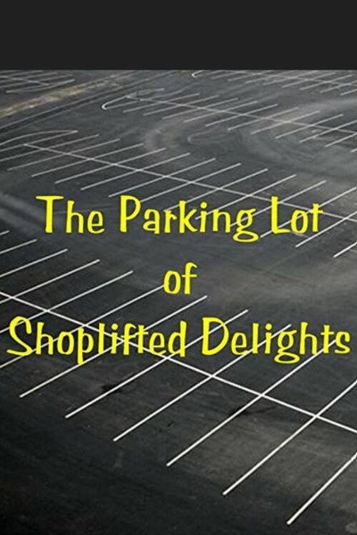 Póster de The Parking Lot of Shoplifted Delights