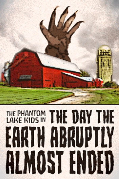 Póster de The Phantom Lake Kids in the Day the Earth Abruptly Almost Ended