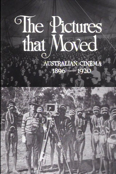 Póster de The Pictures That Moved: Australian Cinema 1896-1920