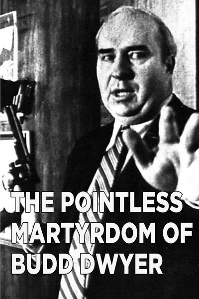 Póster de The Pointess Martyrdom of Budd Dwyer