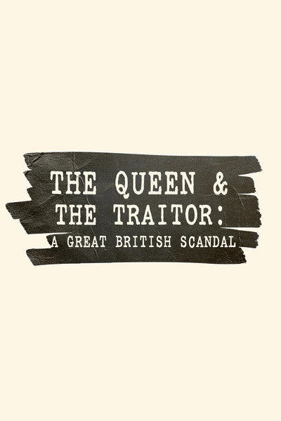 Póster de The Queen and the Traitor: A Great British Scandal