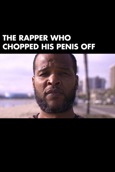 Póster de The Rapper Who Chopped His Penis Off