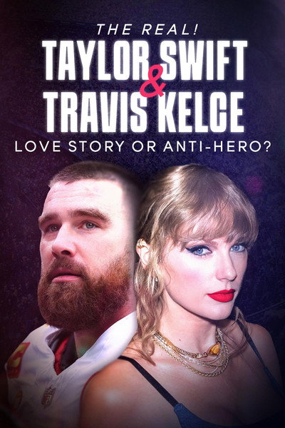 Póster de The Real! Taylor Swift and Travis Kelce - Love Story or Anti-Hero?