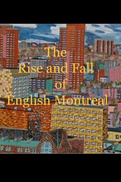 Póster de The Rise and Fall of English Montreal