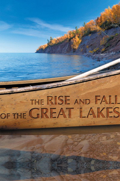 Póster de The Rise and Fall of the Great Lakes