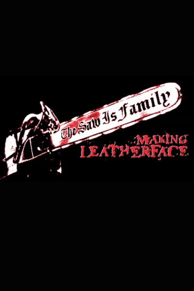 Póster de The Saw Is Family: Making 'Leatherface'