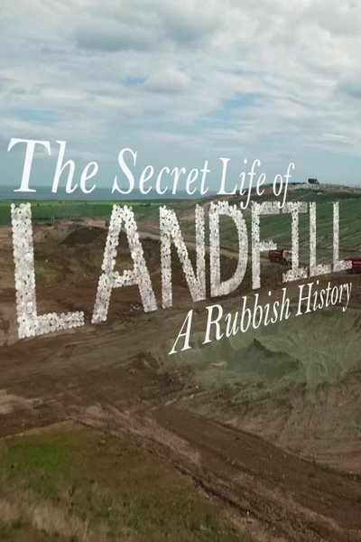 Póster de The Secret Life of Landfill: A Rubbish History