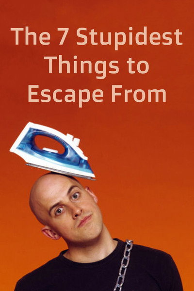 Póster de The Seven Stupidest Things to Escape From