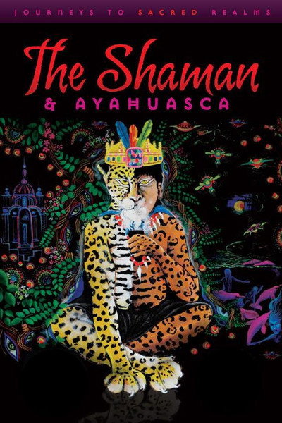 Póster de The Shaman & Ayahuasca: Journeys to Sacred Realms
