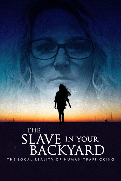 Póster de The Slave in Your Backyard: The Local Reality of Human Trafficking
