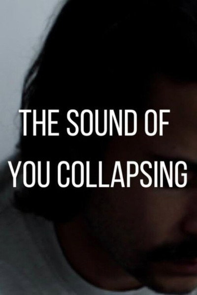 Póster de The Sound of You Collapsing