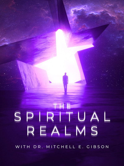 Póster de The Spiritual Realms by Dr. Mitchell E. Gibson