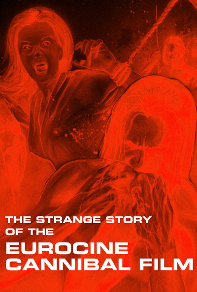 Póster de The Strange Story of the Eurocine Cannibal Film