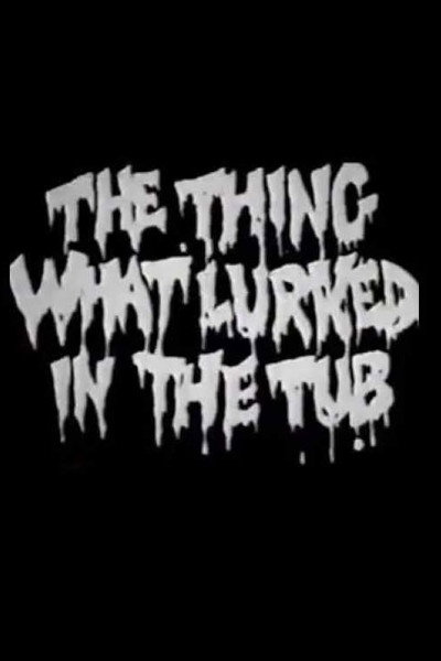 Póster de The Thing What Lurked in the Tub
